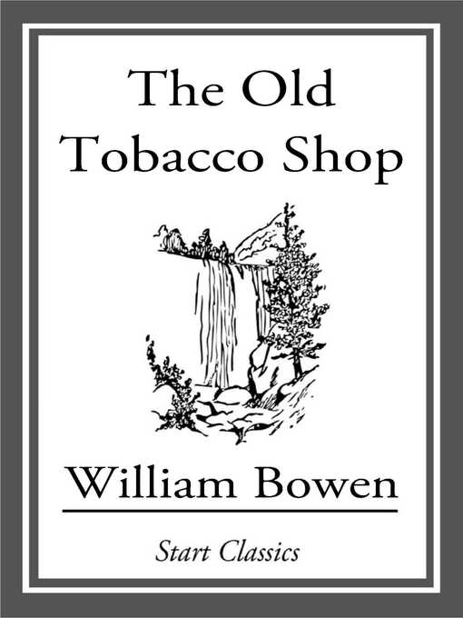 Title details for The Old Tobacco Shop by William Bowen - Available